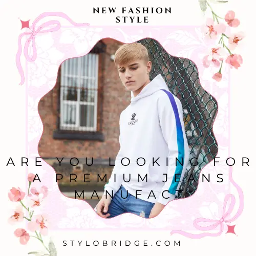 Are you looking for a premium Jeans Manufact