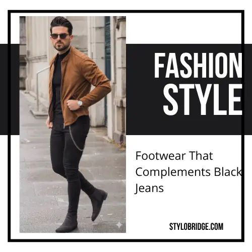 Footwear That Complements Black Jeans
