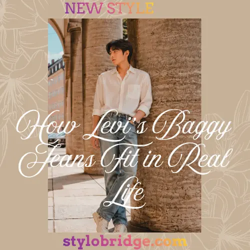How Levi’s Baggy Jeans Fit in Real Life