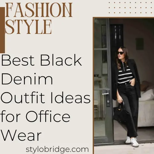 Best Black Denim Outfit Ideas for Office Wear