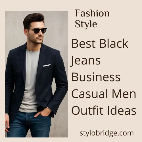 Best Black Jeans Business Casual Men Outfit Ideas