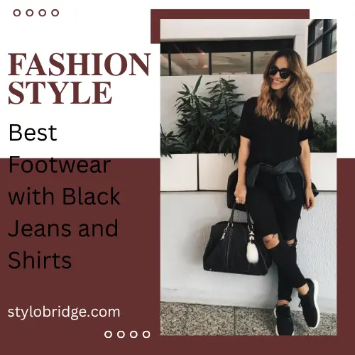 Best Footwear with Black Jeans and Shirts
