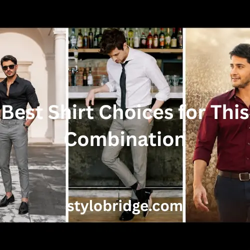 Best Shirt Choices for This Combination