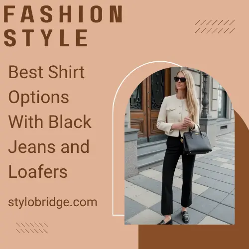 Best Shirt Options With Black Jeans and Loafers