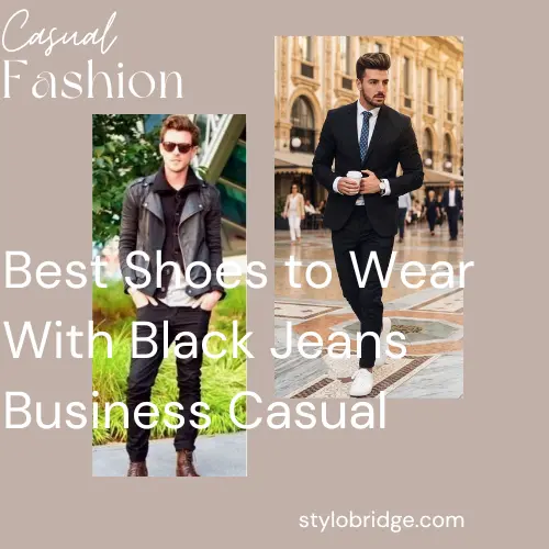 Best Shoes to Wear With Black Jeans Business Casual