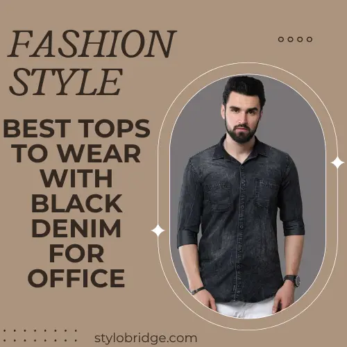 Best Tops to Wear With Black Denim for Office