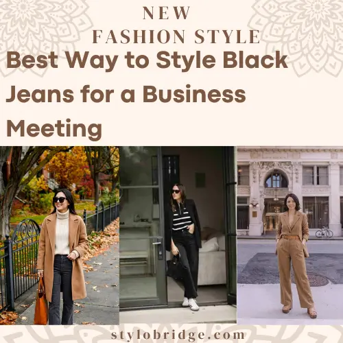 Best Way to Style Black Jeans for a Business Meeting