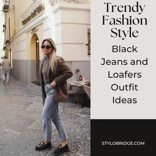 Black Jeans and Loafers Outfit Ideas