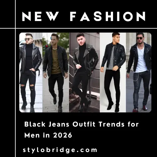 Black Jeans Outfit Trends for Men in 2026