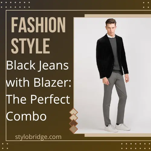 Black Jeans with Blazer: The Perfect Combo