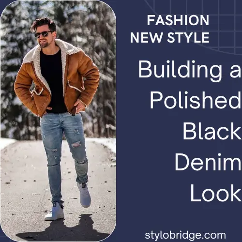 Building a Polished Black Denim Look
