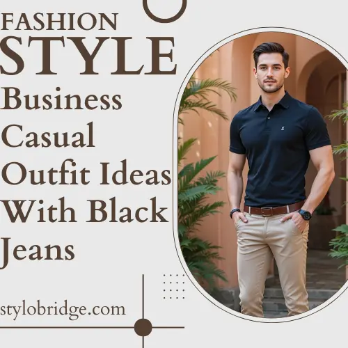Business Casual Outfit Ideas With Black Jeans