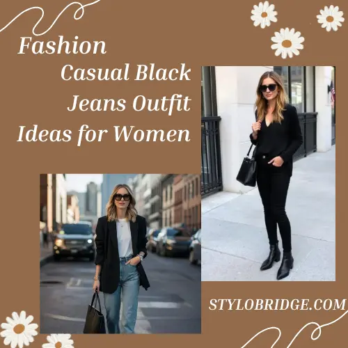 Casual Black Jeans Outfit Ideas for Women