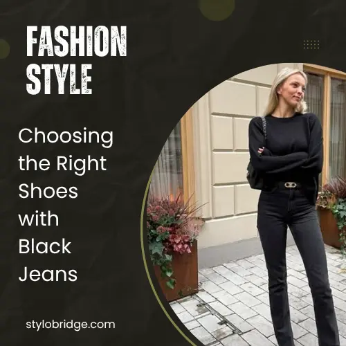 Choosing the Right Shoes with Black Jeans