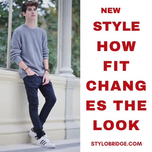 How Fit Changes the Look