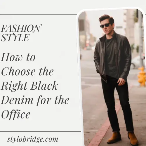 How to Choose the Right Black Denim for the Office