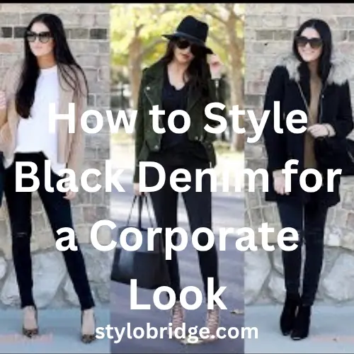 How to Style Black Denim for a Corporate Look