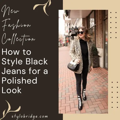 How to Style Black Jeans for a Polished Look