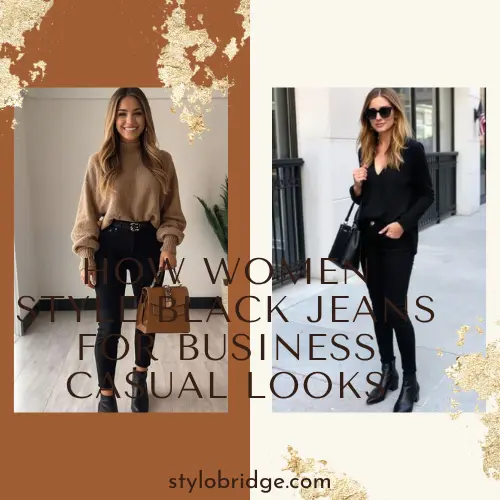 How Women Style Black Jeans for Business Casual Looks