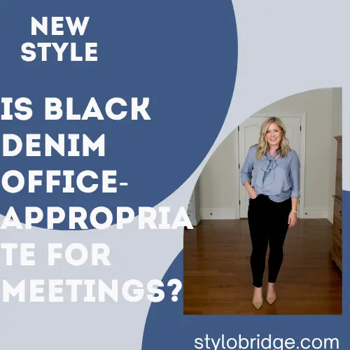 Is Black Denim Office-Appropriate for Meetings?