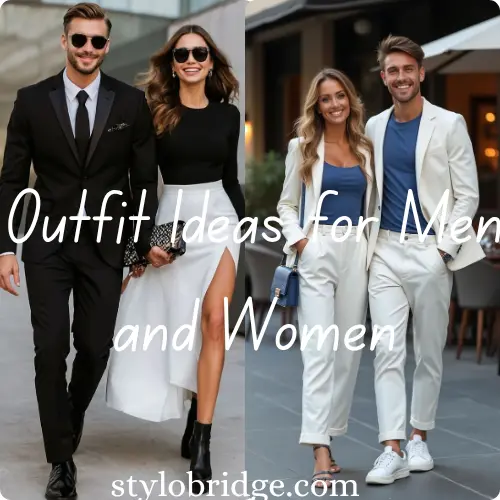 Outfit Ideas for Men and Women