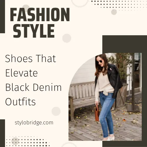 Shoes That Elevate Black Denim Outfits