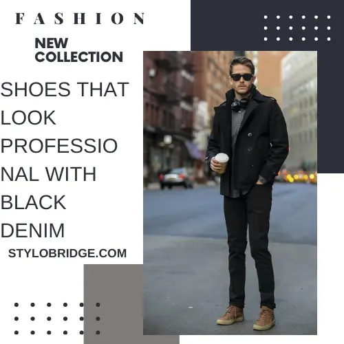 Shoes That Look Professional With Black Denim
