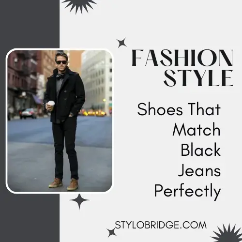 Shoes That Match Black Jeans Perfectly