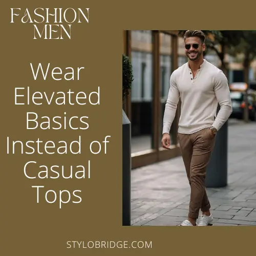 Wear Elevated Basics Instead of Casual Tops