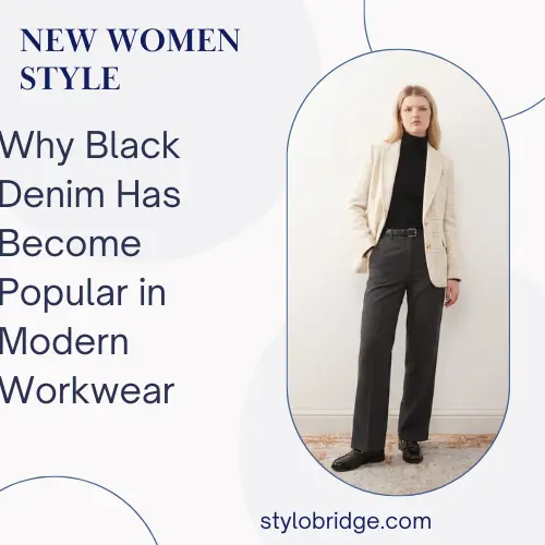 Why Black Denim Has Become Popular in Modern Workwear
