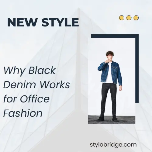 Why Black Denim Works for Office Fashion