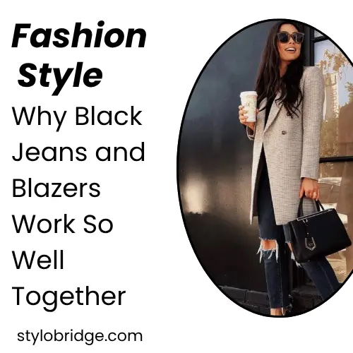 Why Black Jeans and Blazers Work So Well Together