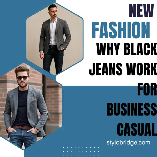 Why Black Jeans Work for Business Casual