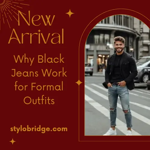 Why Black Jeans Work for Formal Outfits