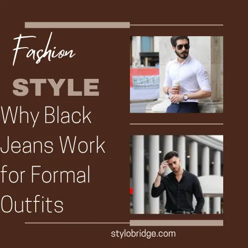 Why Black Jeans Work for Formal Outfits