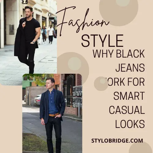 Why Black Jeans Work for Smart Casual Looks