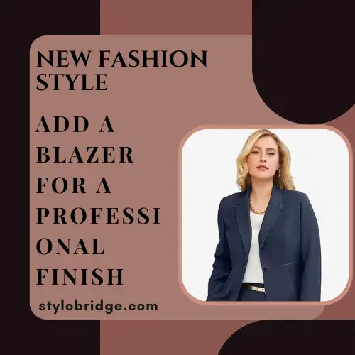 Add a Blazer for a Professional Finish
