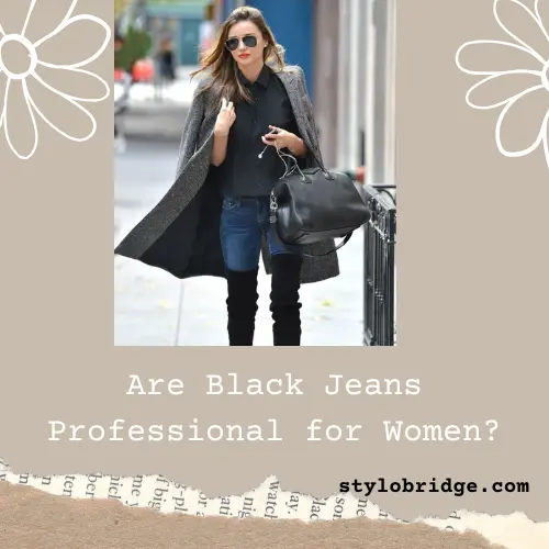 Are Black Jeans Professional for Women?