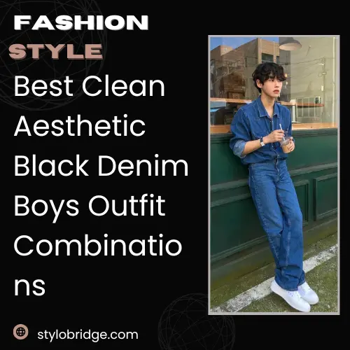 Best Clean Aesthetic Black Denim Boys Outfit Combinations