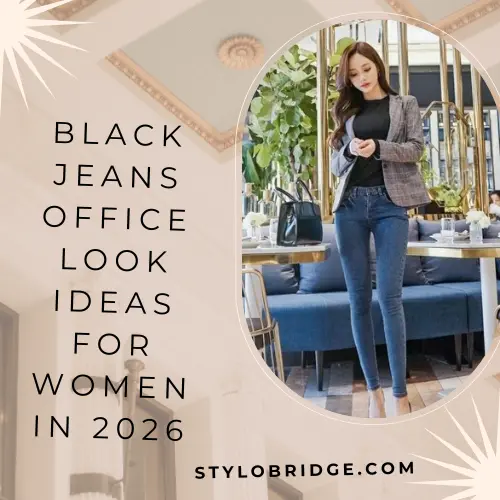 Black Jeans Office Look Ideas for Women in 2026