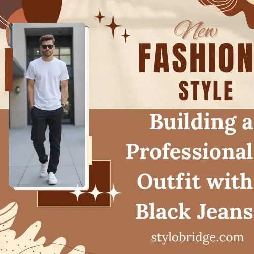 Building a Professional Outfit with Black Jeans