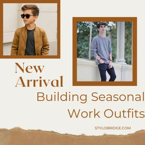 Building Seasonal Work Outfits