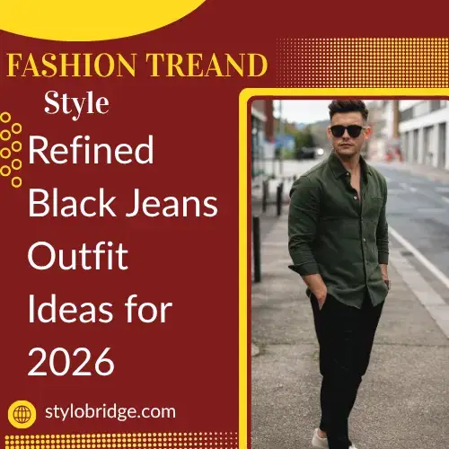 Refined Black Jeans Outfit Ideas for 2026