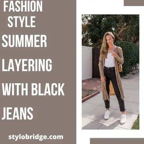 Summer Layering with Black Jeans