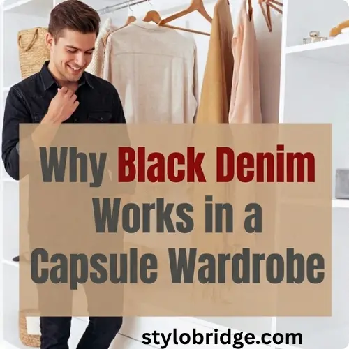 Why Black Denim Works in a Capsule Wardrobe