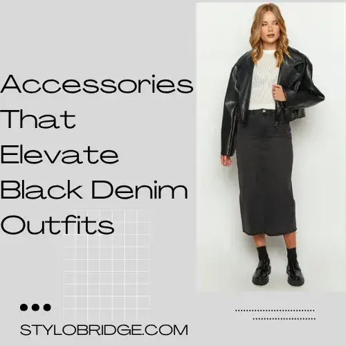 Accessories That Elevate Black Denim Outfits