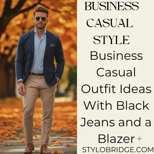 Business Casual Outfit Ideas With Black Jeans and a Blazer
