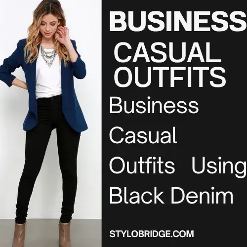 Business Casual Outfits Using Black Denim