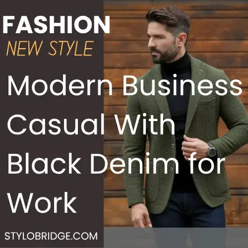 Modern Business Casual With Black Denim for Work