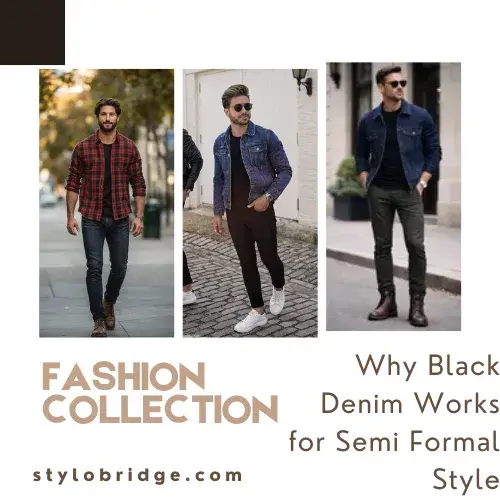 Why Black Denim Works for Semi Formal Style